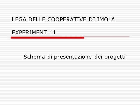LEGA DELLE COOPERATIVE DI IMOLA EXPERIMENT 11