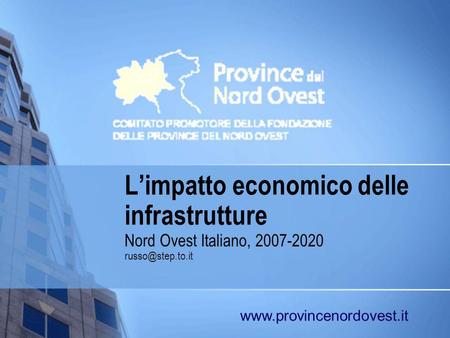 Limpatto economico delle infrastrutture Nord Ovest Italiano, 2007-2020