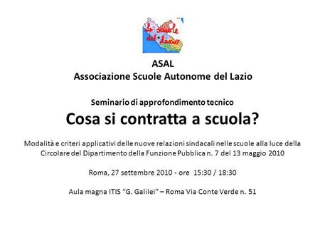 ASAL Associazione Scuole Autonome del Lazio Seminario di approfondimento tecnico Cosa si contratta a scuola? Modalità e criteri applicativi delle nuove.