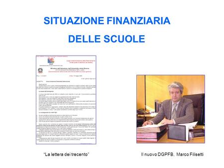 SITUAZIONE FINANZIARIA DELLE SCUOLE La lettera dei trecentoIl nuovo DGPFB, Marco Filisetti.