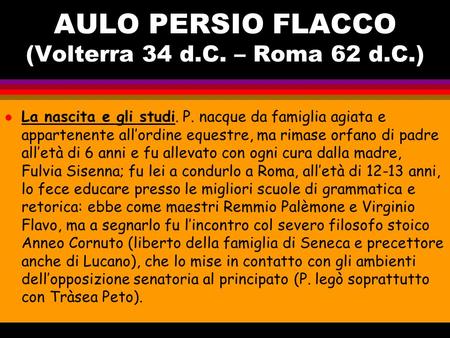 AULO PERSIO FLACCO (Volterra 34 d.C. – Roma 62 d.C.)