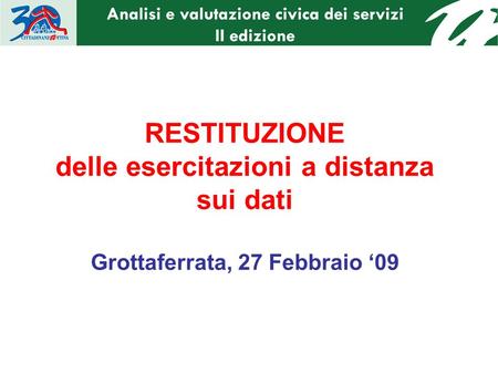 RESTITUZIONE delle esercitazioni a distanza sui dati Grottaferrata, 27 Febbraio 09.