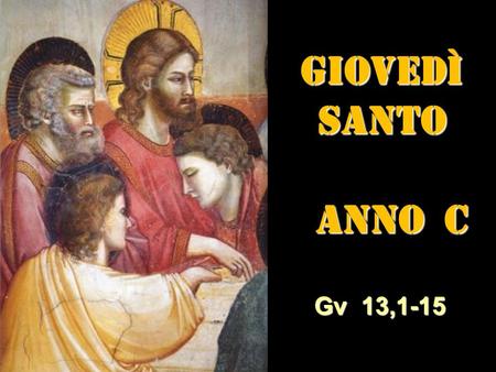 GIOVEDÌ SANTO ANNO C Gv 13,1-15.
