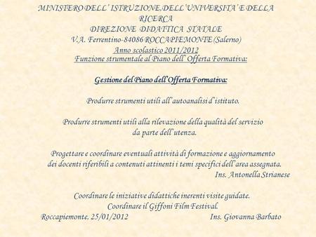 MINISTERO DELL ISTRUZIONE,DELLUNIVERSITA E DELLA RICERCA DIREZIONE DIDATTICA STATALE V.A. Ferrentino-84086 ROCCAPIEMONTE (Salerno) Anno scolastico 2011/2012.