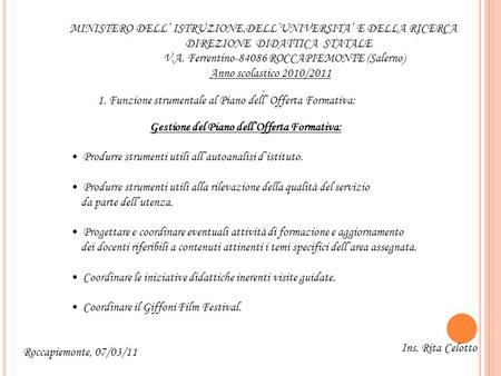 MINISTERO DELL ISTRUZIONE,DELLUNIVERSITA E DELLA RICERCA DIREZIONE DIDATTICA STATALE V.A. Ferrentino-84086 ROCCAPIEMONTE (Salerno) Anno scolastico 2010/2011.