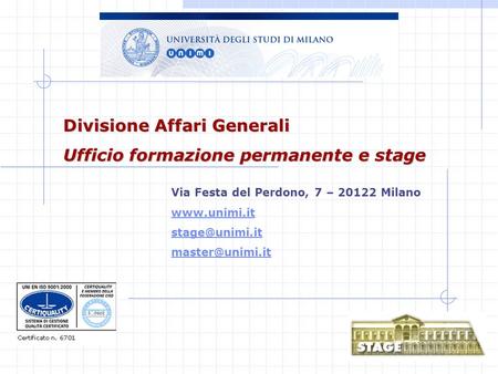 Divisione Affari Generali Ufficio formazione permanente e stage Via Festa del Perdono, 7 – 20122 Milano