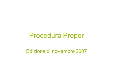 Procedura Proper Edizione di novembre 2007.