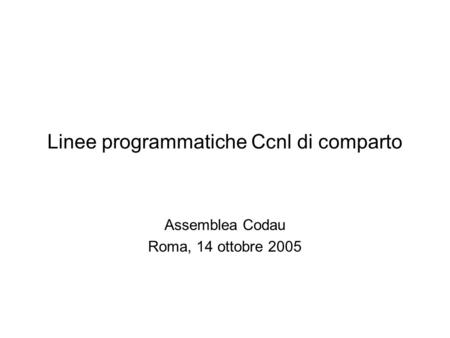 Linee programmatiche Ccnl di comparto Assemblea Codau Roma, 14 ottobre 2005.