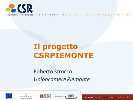 Il progetto CSRPIEMONTE Roberto Strocco Unioncamere Piemonte.