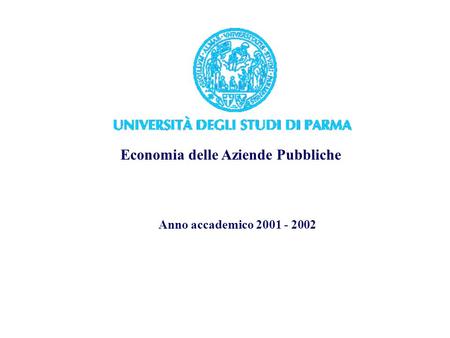 Economia delle Aziende Pubbliche Anno accademico 2001 - 2002.