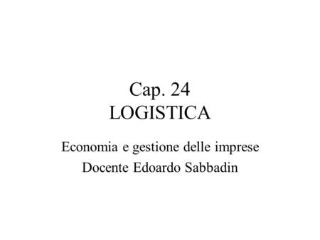 Economia e gestione delle imprese Docente Edoardo Sabbadin