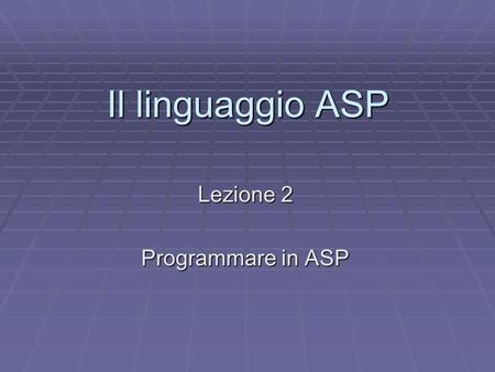 Lezione 2 Programmare in ASP