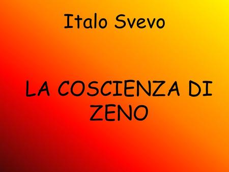 Italo Svevo LA COSCIENZA DI ZENO.