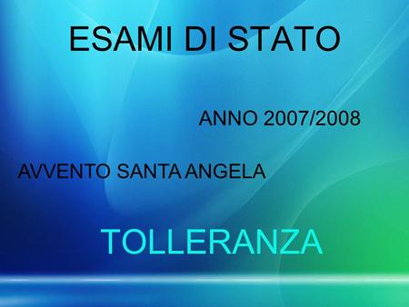 ESAMI DI STATO ANNO 2007/2008 AVVENTO SANTA ANGELA TOLLERANZA.