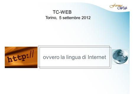 Ovvero la lingua di Internet TC-WEB Torino, 5 settembre 2012.