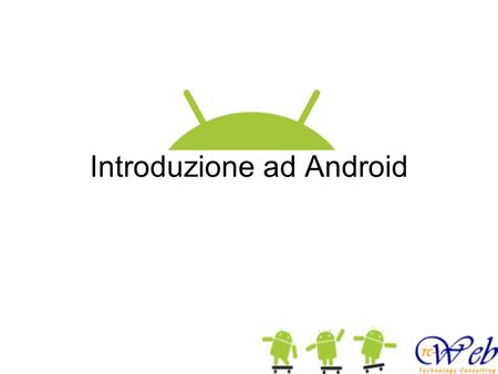 Introduzione ad Android
