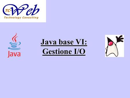 Java base VI: Gestione I/O. Argomenti Introdurre le API per linput e output in Java.