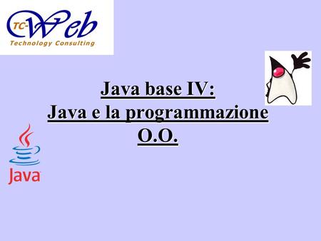 Java base IV: Java e la programmazione O.O.