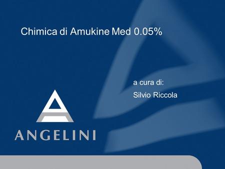 Chimica di Amukine Med 0.05% a cura di: Silvio Riccola