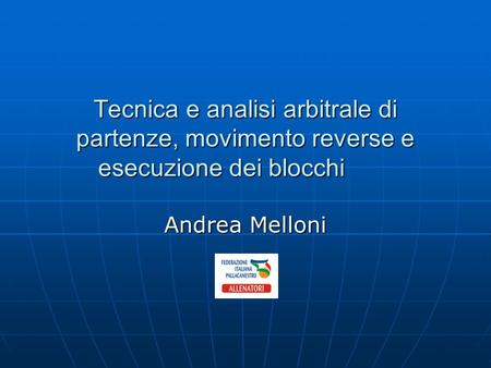 Tecnica e analisi arbitrale di partenze, movimento reverse e esecuzione dei blocchi Andrea Melloni Gorizia, Clinic PAO 26/10/2012.