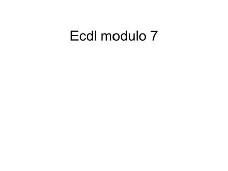 Ecdl modulo 7.