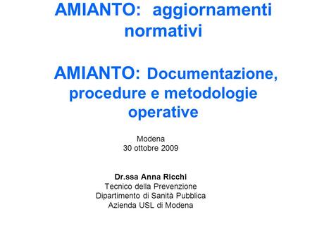 Modena 30 ottobre 2009 Dr.ssa Anna Ricchi Tecnico della Prevenzione