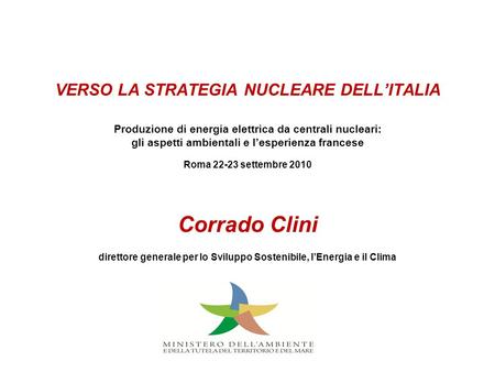 VERSO LA STRATEGIA NUCLEARE DELLITALIA Produzione di energia elettrica da centrali nucleari: gli aspetti ambientali e lesperienza francese Roma 22-23 settembre.