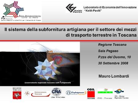 Il sistema della subfornitura artigiana per il settore dei mezzi di trasporto terrestre in Toscana Regione Toscana Sala Pegaso P.zza del Duomo, 10 30 Settembre.