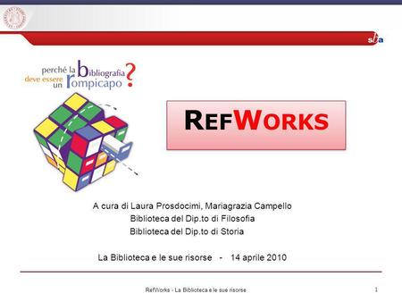 RefWorks A cura di Laura Prosdocimi, Mariagrazia Campello