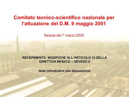 1 Comitato tecnico-scientifico nazionale per lattuazione del D.M. 9 maggio 2001 Seduta del 7 marzo 2005 RECEPIMENTO MODIFICHE ALLARTICOLO 12 DELLA DIRETTIVA.