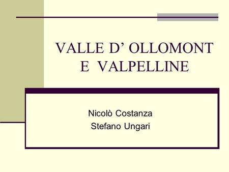 VALLE D’ OLLOMONT E VALPELLINE