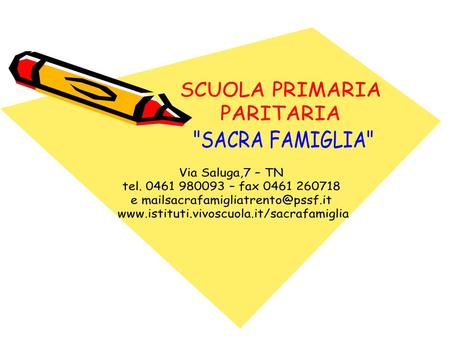 SCUOLA PRIMARIA PARITARIA SACRA FAMIGLIA Via Saluga,7 – TN tel – fax