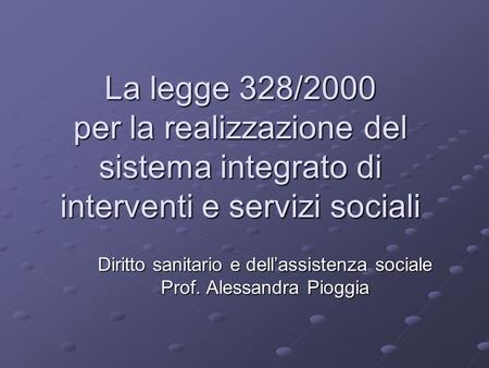 Diritto sanitario e dell’assistenza sociale Prof. Alessandra Pioggia