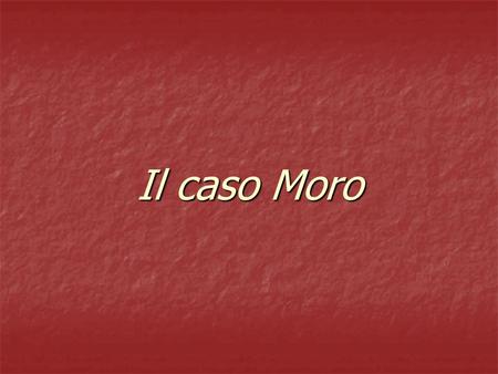 Il caso Moro.