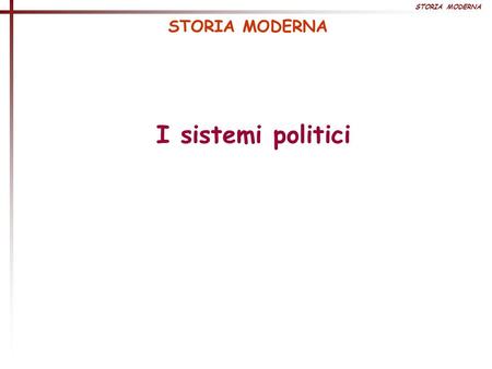 STORIA MODERNA STORIA MODERNA I sistemi politici.