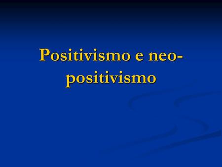 Positivismo e neo-positivismo