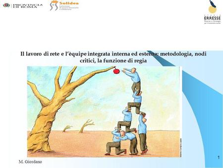 Il lavoro di rete e l’èquipe integrata interna ed esterna: metodologia, nodi critici, la funzione di regia M. Giordano.
