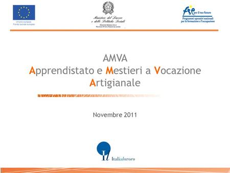 AMVA Apprendistato e Mestieri a Vocazione Artigianale Novembre 2011.