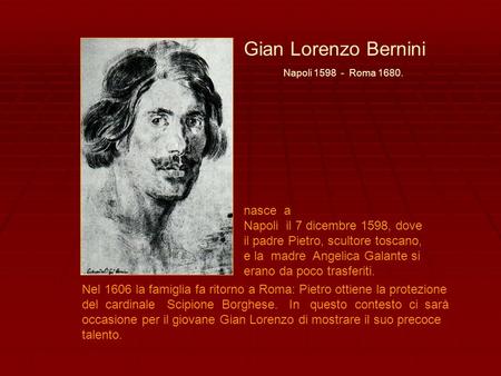 Gian Lorenzo Bernini nasce a Napoli il 7 dicembre 1598, dove