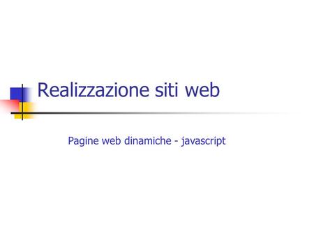 Realizzazione siti web Pagine web dinamiche - javascript.