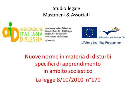 Studio legale Mastroeni & Associati Nuove norme in materia di disturbi specifici di apprendimento in ambito scolastico La legge 8/10/2010 n°170.
