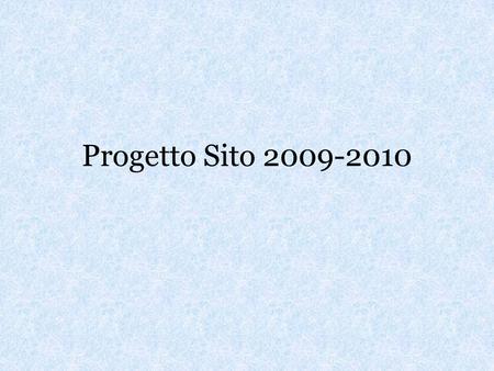 Progetto Sito 2009-2010. Le Proposte Pubblicizzazione del sito. Unità didattiche in rete. Mercatino compro/vendo sul forum. Scambio appunti sul forum.