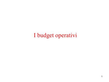 I budget operativi.
