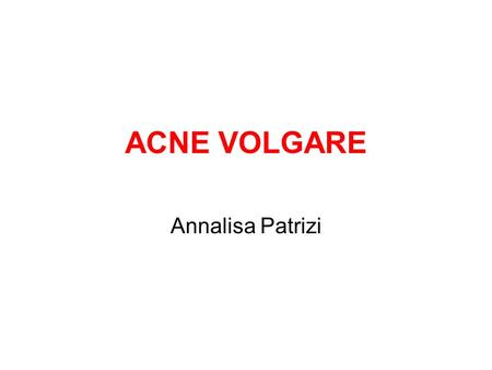 ACNE VOLGARE Annalisa Patrizi.