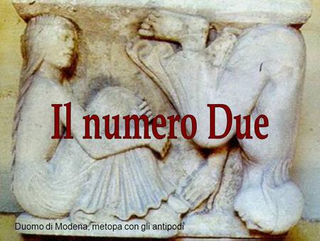 Il numero Due Duomo di Modena, metopa con gli antipodi.