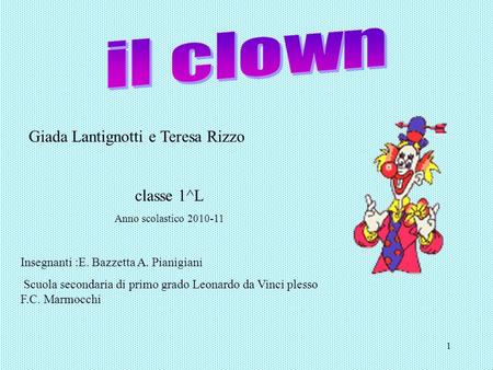il clown Giada Lantignotti e Teresa Rizzo classe 1^L