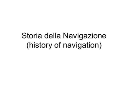 Storia della Navigazione (history of navigation)