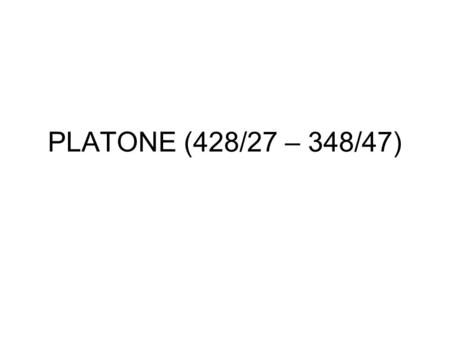 PLATONE (428/27 – 348/47).