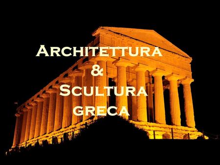 Architettura & Scultura greca.