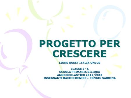 PROGETTO PER CRESCERE LIONS QUEST ITALIA ONLUS CLASSE 2^A